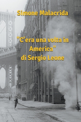 C'era una volta in America di Sergio Leone [Italian]            Book Cover