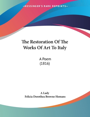 The Restoration Of The Works Of Art To Italy: A... 1104504057 Book Cover