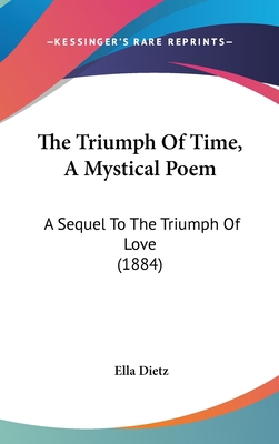 The Triumph Of Time, A Mystical Poem: A Sequel ... 1437431054 Book Cover