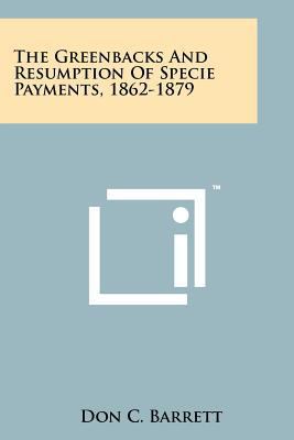 The Greenbacks And Resumption Of Specie Payment... 1258158299 Book Cover
