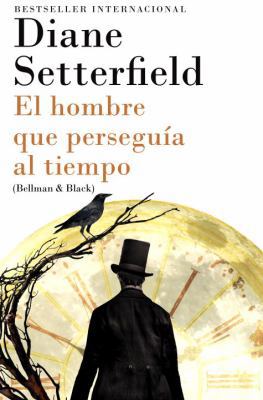 El Hombre Que Perseguía Al Tiempo: (bellman & B... [Spanish] 0804173044 Book Cover