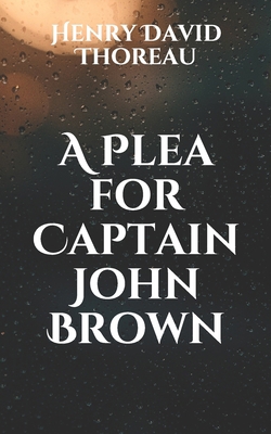 A Plea for Captain John Brown B08WYDVNKK Book Cover
