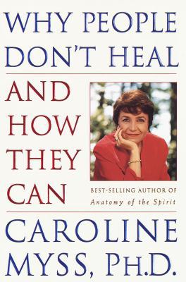 Why People Don't Heal and How They Can 0609600907 Book Cover