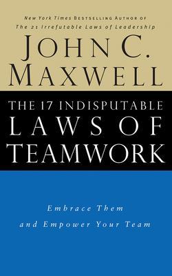 The 17 Indisputable Laws of Teamwork: Embrace T... 1713505134 Book Cover