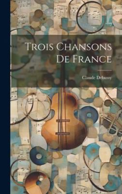 Trois Chansons De France [French] B0CMJDD1Z5 Book Cover