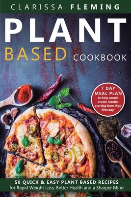 Plant Based Cookbook: 50 Quick & Easy Plant Bas... 1647138795 Book Cover