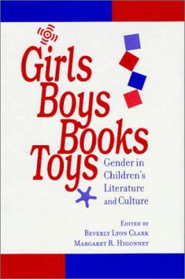 Girls, Boys, Books, Toys: Gender in Children's ... 0801860539 Book Cover