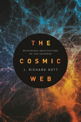The Cosmic Web: Mysterious Architecture of the ... 0691181179 Book Cover