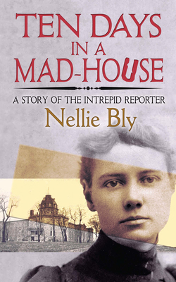 Ten Days in a Mad-House: A Story of the Intrepi... 0486835448 Book Cover