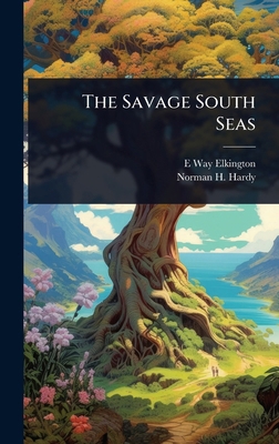 The Savage South Seas 1024085775 Book Cover