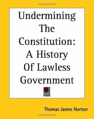 Undermining the Constitution: A History of Lawl... 1419191993 Book Cover