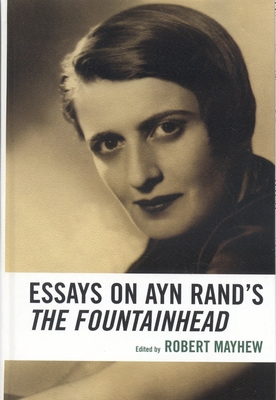 Essays on Ayn Rand's The Fountainhead 0739115782 Book Cover
