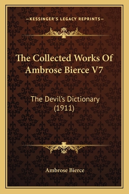 The Collected Works Of Ambrose Bierce V7: The D... 1168117143 Book Cover