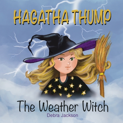Hagatha Thump The Weather Witch: A rhyming tale... 1069497622 Book Cover