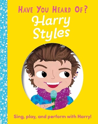 Have You Heard of Harry Styles?: Sing, Play, an... 1667206125 Book Cover
