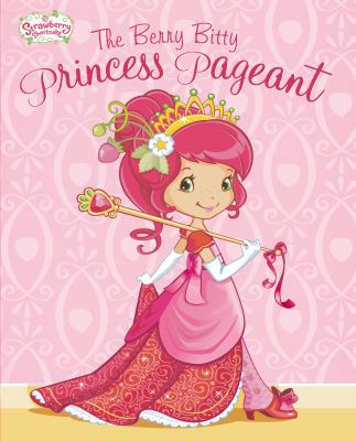 The Berry Bitty Princess Pageant (Strawberry Sh... 0448466910 Book Cover