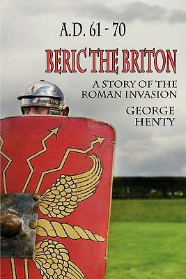 Beric the Briton: A Story of the Roman Invasion 1611791162 Book Cover