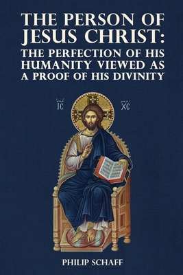 The Person of Jesus Christ: The Perfection of H... 1716762022 Book Cover