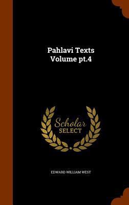 Pahlavi Texts Volume pt.4 1346113432 Book Cover