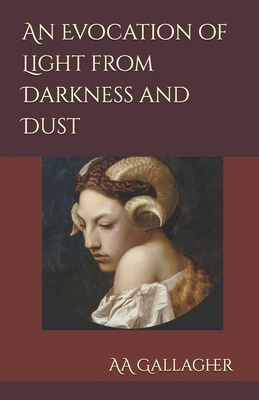 An Evocation of Light from Darkness and Dust B0DFVL2M41 Book Cover