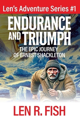 Endurance and Triumph: The Epic Journey of Erne... B0DGQPL273 Book Cover