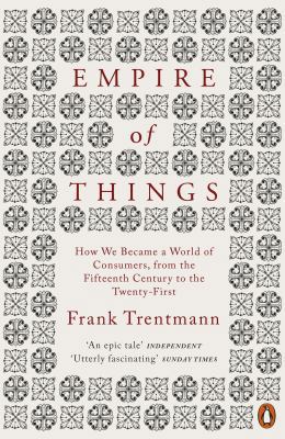 Empire of Things: How We Became a World of Cons... 0141028742 Book Cover