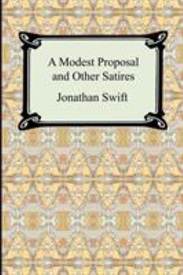 A Modest Proposal and Other Satires 1420928481 Book Cover