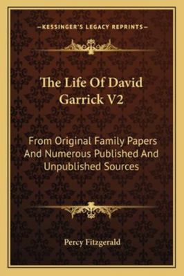 The Life Of David Garrick V2: From Original Fam... 1163123315 Book Cover