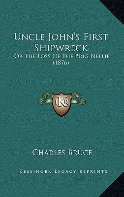 Uncle John's First Shipwreck: Or The Loss Of Th... 1165825791 Book Cover