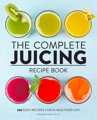 The Complete Juicing Recipe Book: 360 Easy Reci... 1638788146 Book Cover