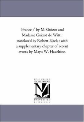 France / by M. Guizot and Madame Guizot De Witt... 1425556582 Book Cover