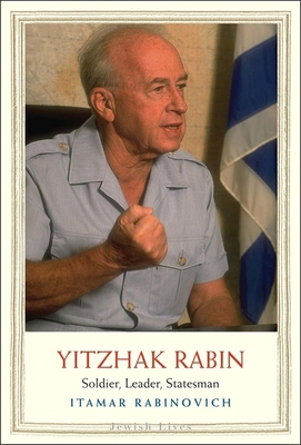 Yitzhak Rabin: Soldier, Leader, Statesman 0300212291 Book Cover