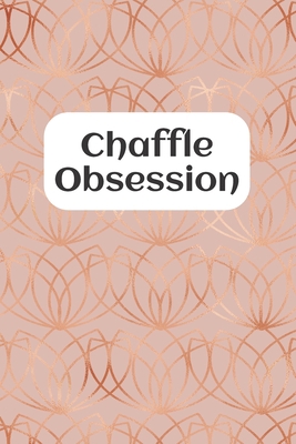 Chaffle Obsession: Recipe templates with index ... 1688953906 Book Cover