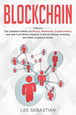 Blockchain: 3 Books - The Complete Edition on B... 1721826998 Book Cover