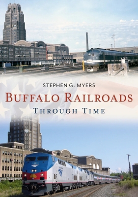 Buffalo Railroads Through Time 1684730066 Book Cover