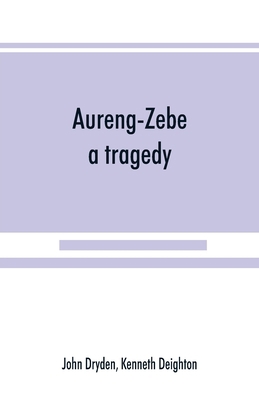 Aureng-Zebe, a tragedy; and Book II of The chac... 9389525144 Book Cover