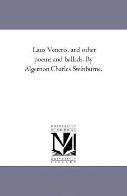 Laus Veneris, and Other Poems and Ballads. by A... 142553418X Book Cover