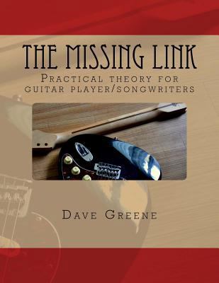 The Missing Link: Practical theory for guitar p... 1463708459 Book Cover