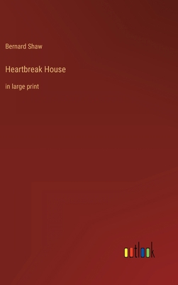 Heartbreak House: in large print 3368328670 Book Cover