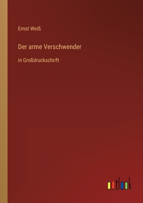 Der arme Verschwender: in Großdruckschrift [German] 3368290266 Book Cover