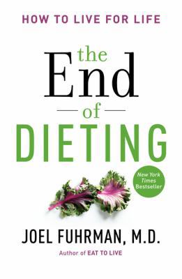 The End of Dieting: How to Live for Life (Eat f... 0062249320 Book Cover