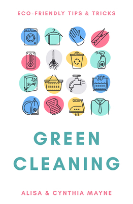 Green Cleaning: Eco-Friendly Tips & Tricks 192592744X Book Cover