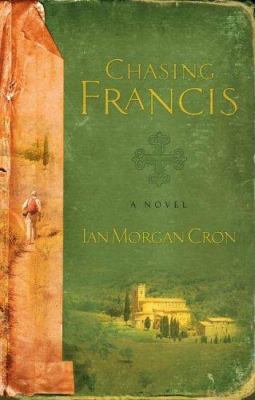 Chasing Francis: A Pilgrim's Tale 1576838129 Book Cover