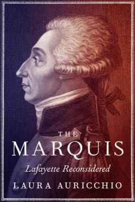 The Marquis: Lafayette Reconsidered 0307267555 Book Cover