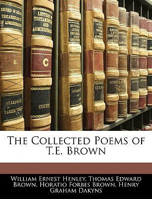 The Collected Poems of T.E. Brown 1143664477 Book Cover