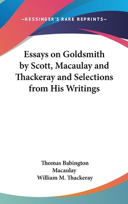 Essays on Goldsmith by Scott, Macaulay and Thac... 0548011796 Book Cover