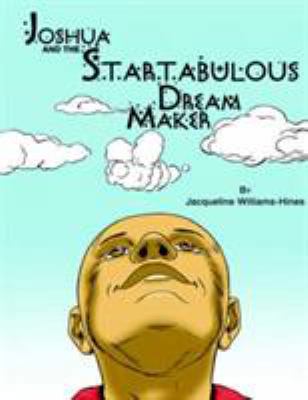 Joshua and The Startabulous Dream Maker 1425915663 Book Cover