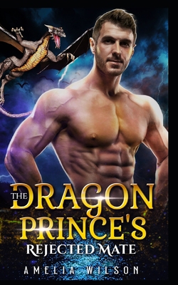 The Dragon Prince's Rejected Mate: Dragon Shift... B0CG833XCG Book Cover