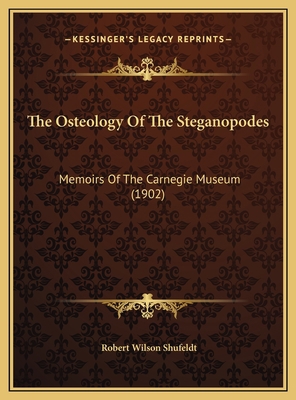 The Osteology Of The Steganopodes: Memoirs Of T... 1169711820 Book Cover