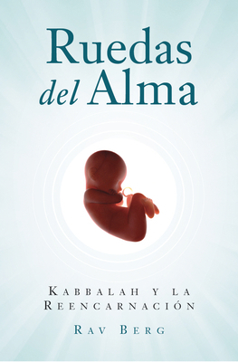Ruedas del Alma: Kabbalah Y La Reencarnación [Spanish] 1571899553 Book Cover